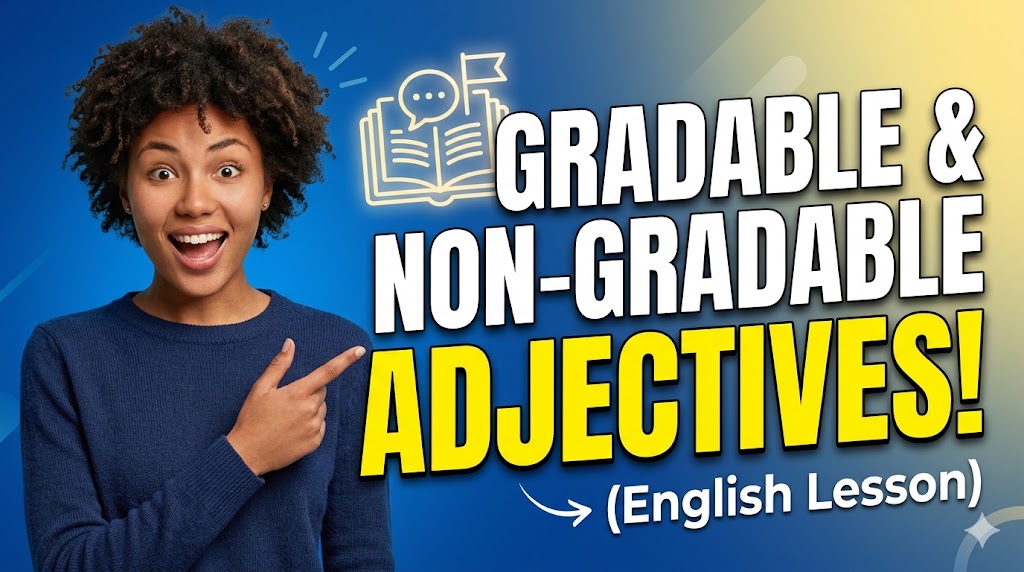 Adjectives: gradable and non-gradable